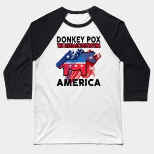Donkey Pox The Disease Destroying America Baseball T-Shirt
